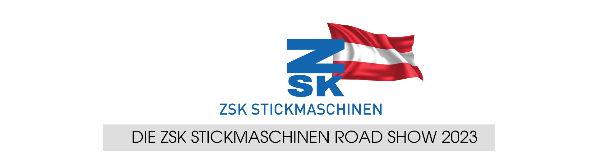 Road Show Österreich 2023 - ZSK STICKMASCHINEN